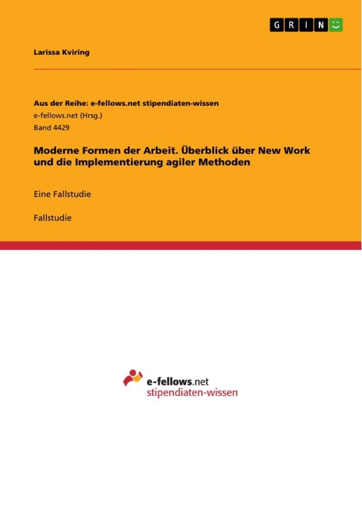 Moderne Formen der Arbeit. Überblick über New Work und die Implementierung agiler Methoden: Eine Fallstudie