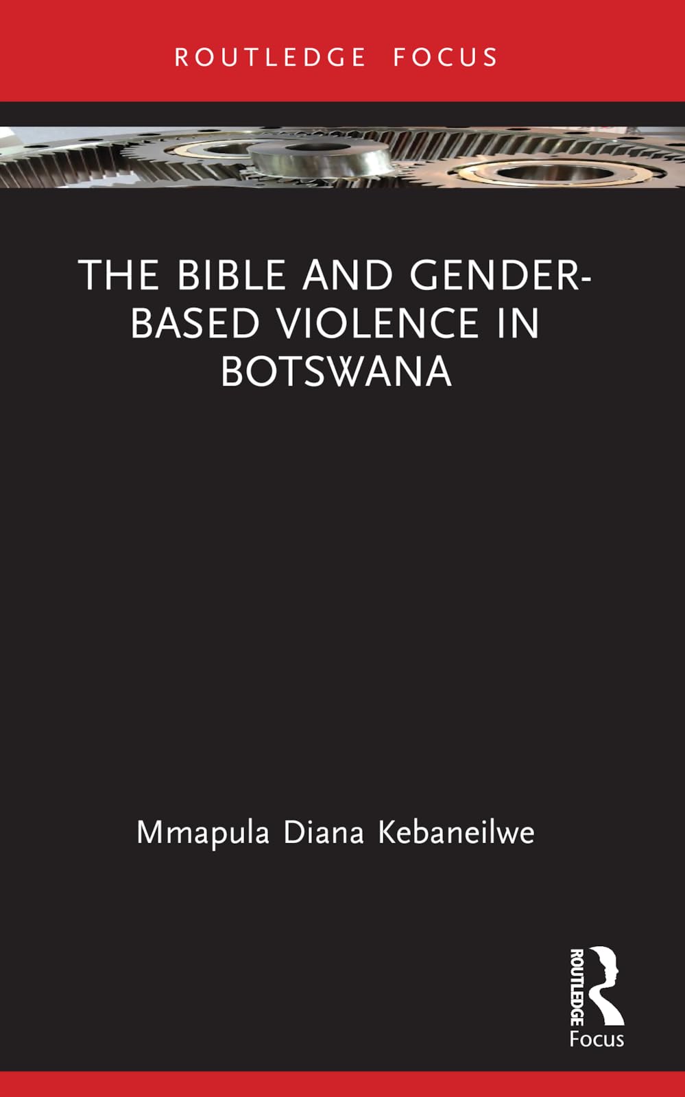 The Bible and Gender-based Violence in Botswana (Rape Culture, Religion and the Bible)