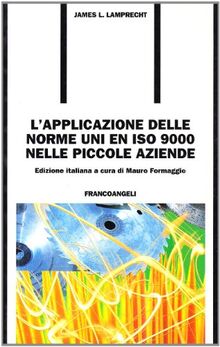 L'applicazione delle norme UNI EN ISO 9000 nelle piccole aziende (Formazione permanente-Pratica di, Band 45)