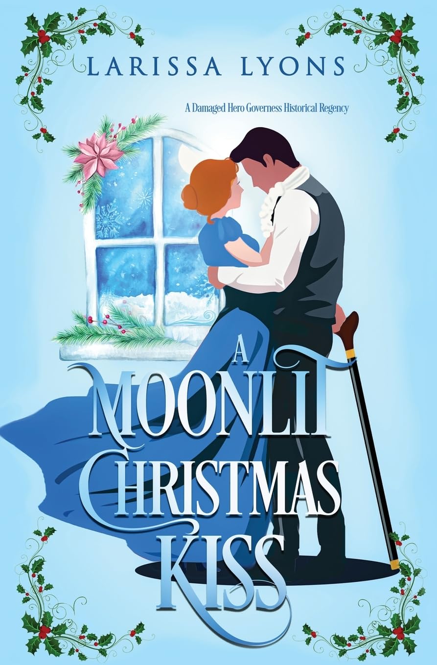 A Moonlit Christmas Kiss: A Damaged Hero Governess Historical Regency: A Damaged Hero Governess Historical Romance (Regency Christmas Kisses, Band 3)