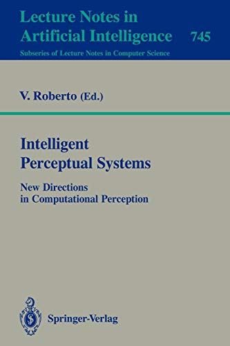 Intelligent Perceptual Systems: New Directions in Computational Perception (Lecture Notes in Computer Science, 745, Band 745)