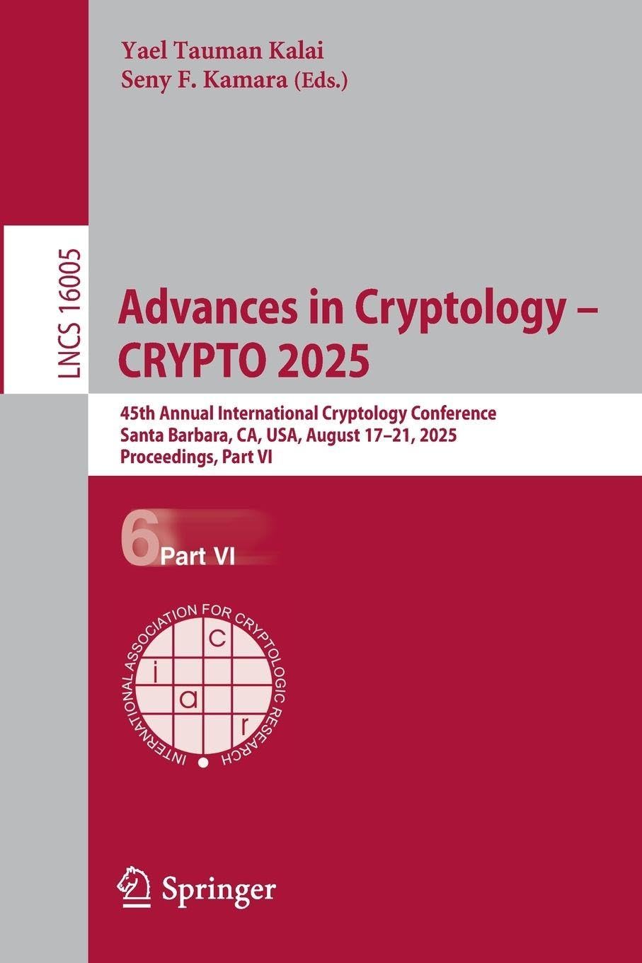 Advances in Cryptology – CRYPTO 2025: 45th Annual International Cryptology Conference, Santa Barbara, CA, USA, August 17–21, 2025, Proceedings, Part VI (Lecture Notes in Computer Science, 16005)