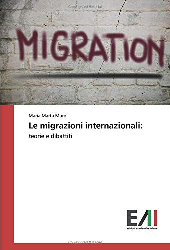 Le migrazioni internazionali:: teorie e dibattiti