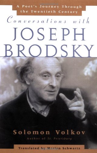 Conversations with Joseph Brodsky : A Poets Journey Through The Twentieth Century