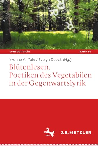 Blütenlesen. Poetiken des Vegetabilen in der Gegenwartslyrik (Kontemporär. Schriften zur deutschsprachigen Gegenwartsliteratur, 16, Band 16)