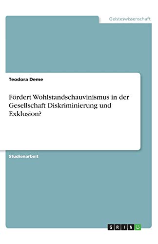 Fördert Wohlstandschauvinismus in der Gesellschaft Diskriminierung und Exklusion?