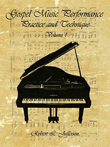 Gospel Music Performance Practice and Technique Volume 1