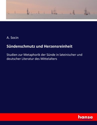 Sündenschmutz und Herzensreinheit: Studien zur Metaphorik der Sünde in lateinischer und deutscher Literatur des Mittelalters