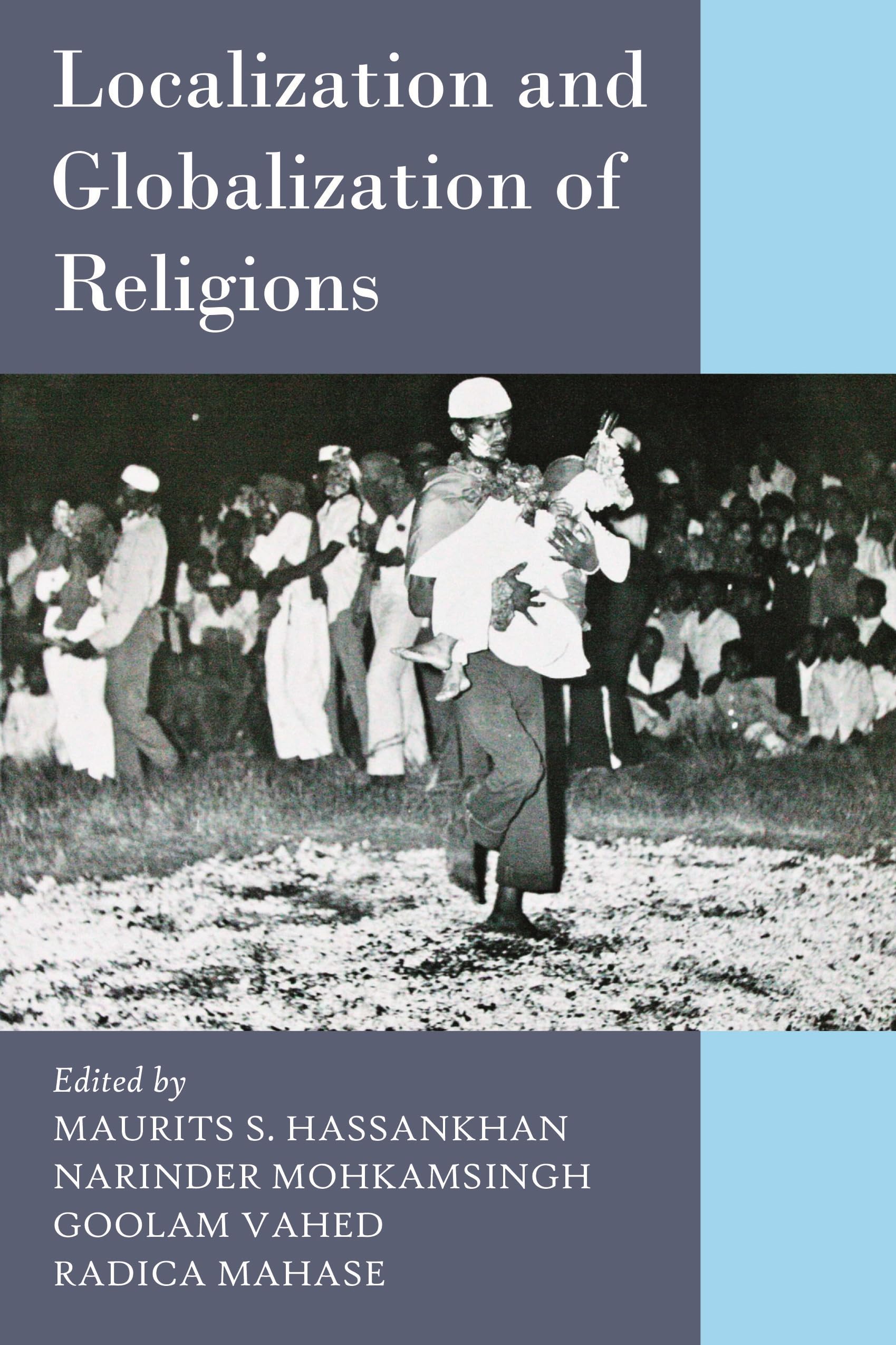 Localization and Globalization of Religions: Hinduism, Islam in the Indian Diaspora (Legacy of Slavery and Indentured Labour)