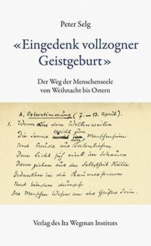 "Eingedenk vollzogner Geistgeburt": Der Weg der Menschenseele von Weihnacht bis Ostern