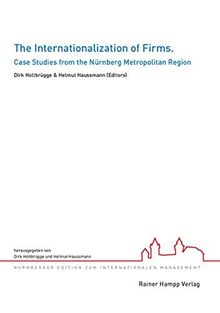 The Internationalization of Firms: Case Studies from the Nürnberg Metropolitan Region (Nürnberger Edition zum Internationalen Management)