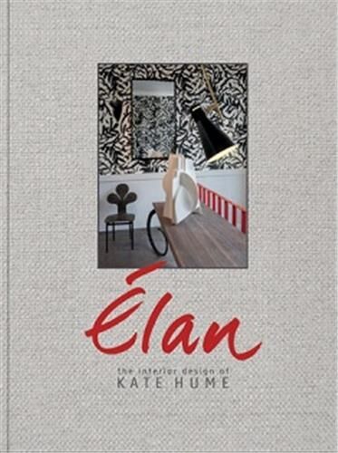 Elan The Interior Design of Kate Hume