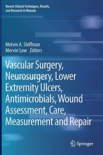 Vascular Surgery, Neurosurgery, Lower Extremity Ulcers, Antimicrobials, Wound Assessment, Care, Measurement and Repair (Recent Clinical Techniques, Results, and Research in Wounds (5), Band 5)