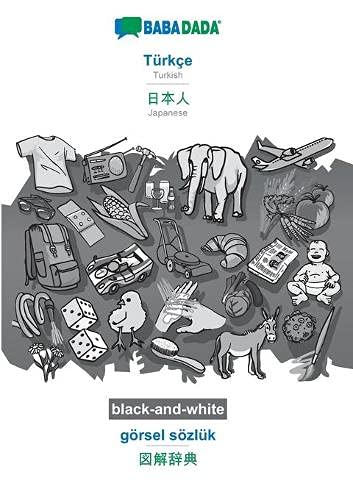 BABADADA black-and-white, Türkçe - Japanese (in japanese script), görsel sözlük - visual dictionary (in japanese script): Turkish - Japanese (in japanese script), visual dictionary