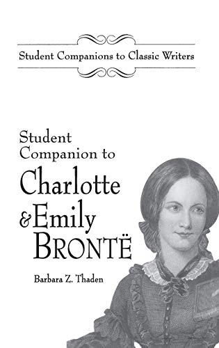 Student Companion to Charlotte and Emily Bronte (STUDENT COMPANIONS TO CLASSICAL WRITERS)