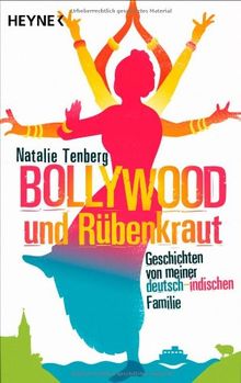 Bollywood und Rübenkraut: Geschichten von meiner deutsch-indischen Familie von Tenberg, Natalie | Buch | Zustand sehr gut