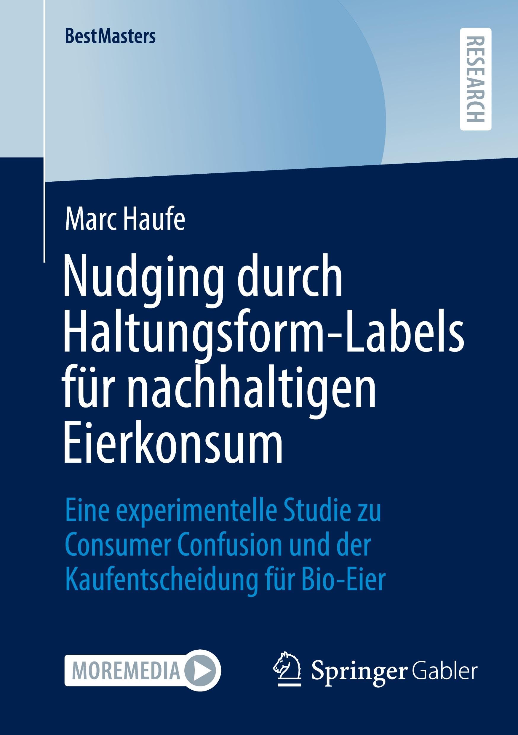Nudging durch Haltungsform-Labels für nachhaltigen Eierkonsum: Eine experimentelle Studie zu Consumer Confusion und der Kaufentscheidung für Bio-Eier (BestMasters)