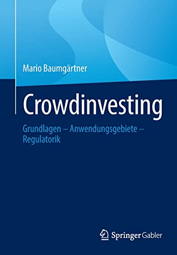 Crowdinvesting: Grundlagen – Anwendungsgebiete – Regulatorik