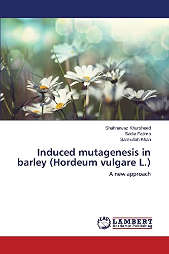 Induced mutagenesis in barley (Hordeum vulgare L.): A new approach