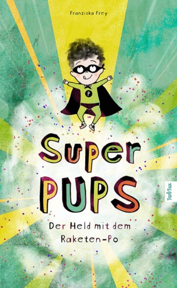 Super Pups - Der Held mit dem Raketen Po Der Geheimtipp für kleine und große Pupser. Eine besondere Geschichte über das „anders sein und den Glauben an die eigene Stärke.