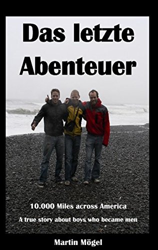 Das letzte Abenteuer: 10.000 Miles across America - A true story about boys who became men