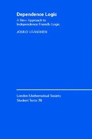 Dependence Logic: A New Approach to Independence Friendly Logic (London Mathematical Society Student Texts, Band 70)