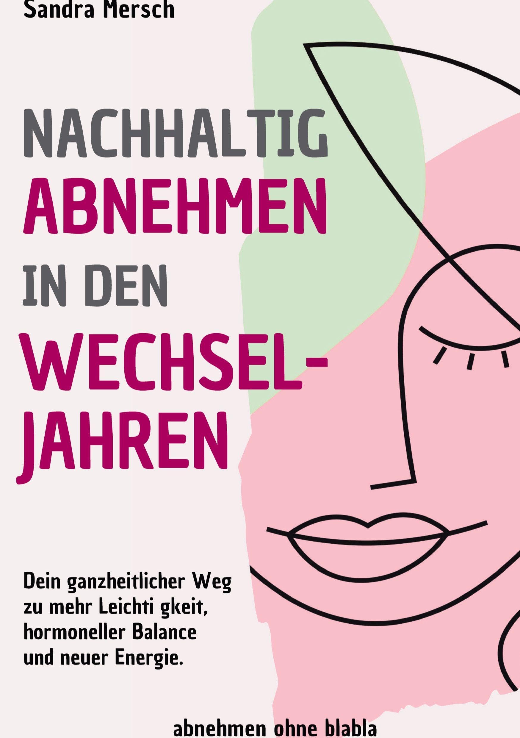Nachhaltig abnehmen in den Wechseljahren: Dein ganzheitlicher Weg zu mehr Leichtigkeit, hormoneller Balance und neuer Energie