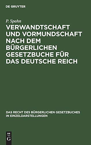 Verwandtschaft und Vormundschaft nach dem Bürgerlichen Gesetzbuche für das Deutsche Reich (Das Recht des Bürgerlichen Gesetzbuches in Einzeldarstellungen, 10, Band 10)