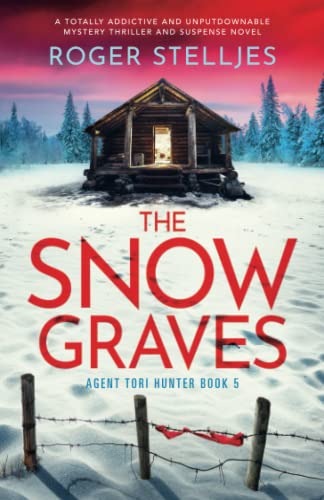 The Snow Graves: A totally addictive and unputdownable mystery thriller and suspense novel (Agent Tori Hunter, Band 5)