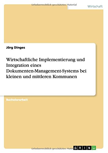 Wirtschaftliche Implementierung und Integration eines Dokumenten-Management-Systems bei kleinen und mittleren Kommunen