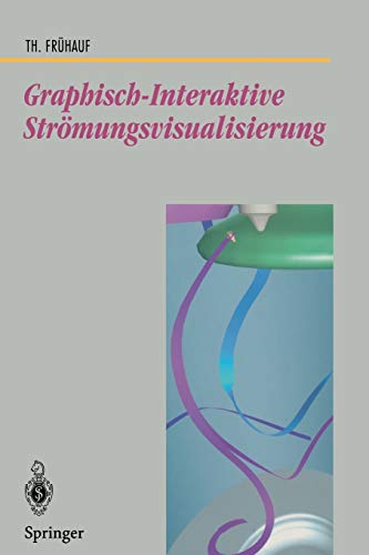 Graphisch-Interaktive Strömungsvisualisierung (Beiträge zur Graphischen Datenverarbeitung) (German Edition): Diss.