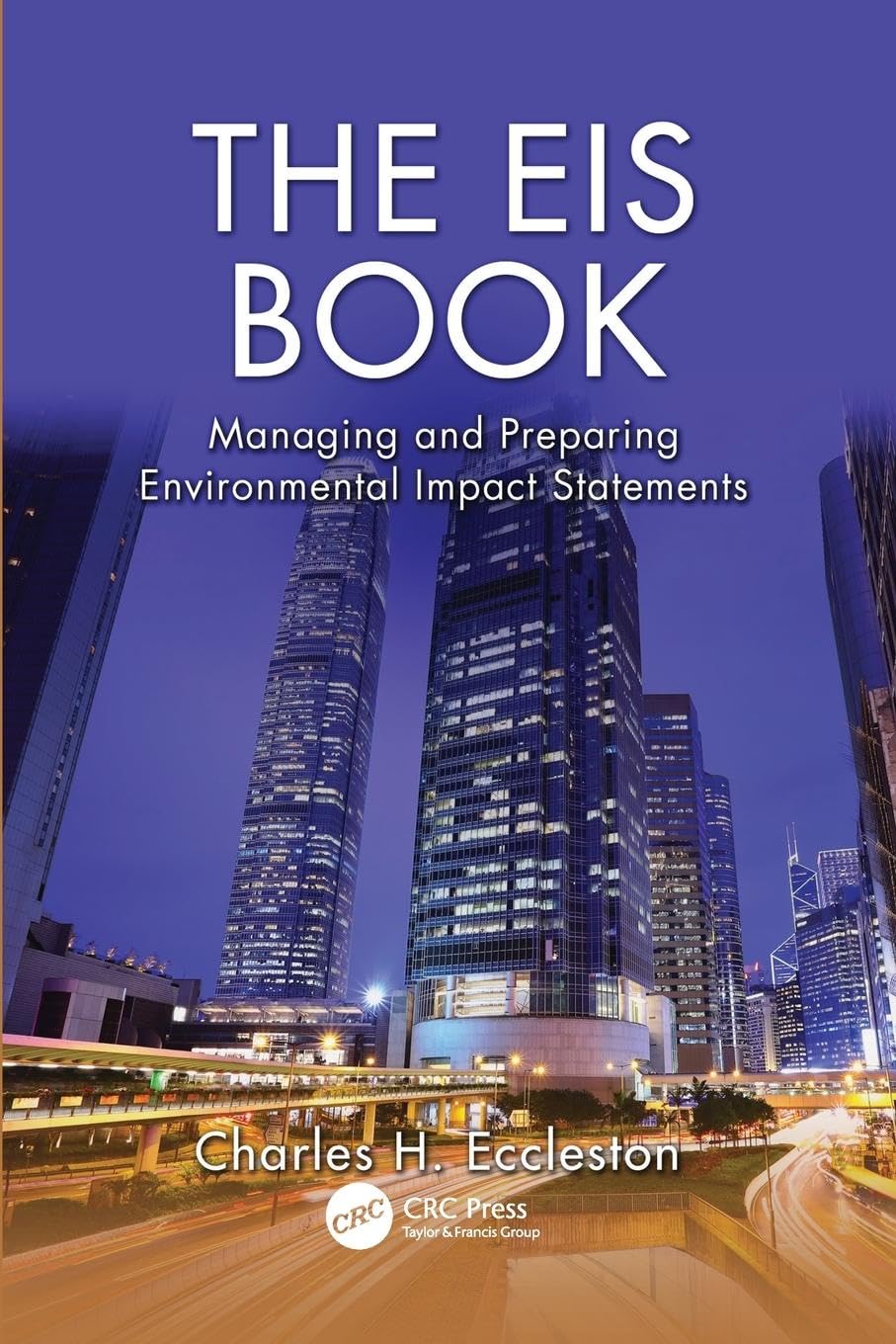 Eccleston, Charles H. The Eis Book, Managing And Preparing Environmental Impact Statements