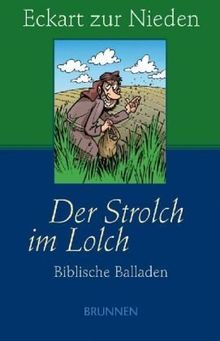 Der Strolch im Lolch. Neue biblische Balladen