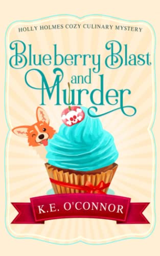 Blueberry Blast and Murder (Holly Holmes Cozy Culinary Mystery Series, Band 5)