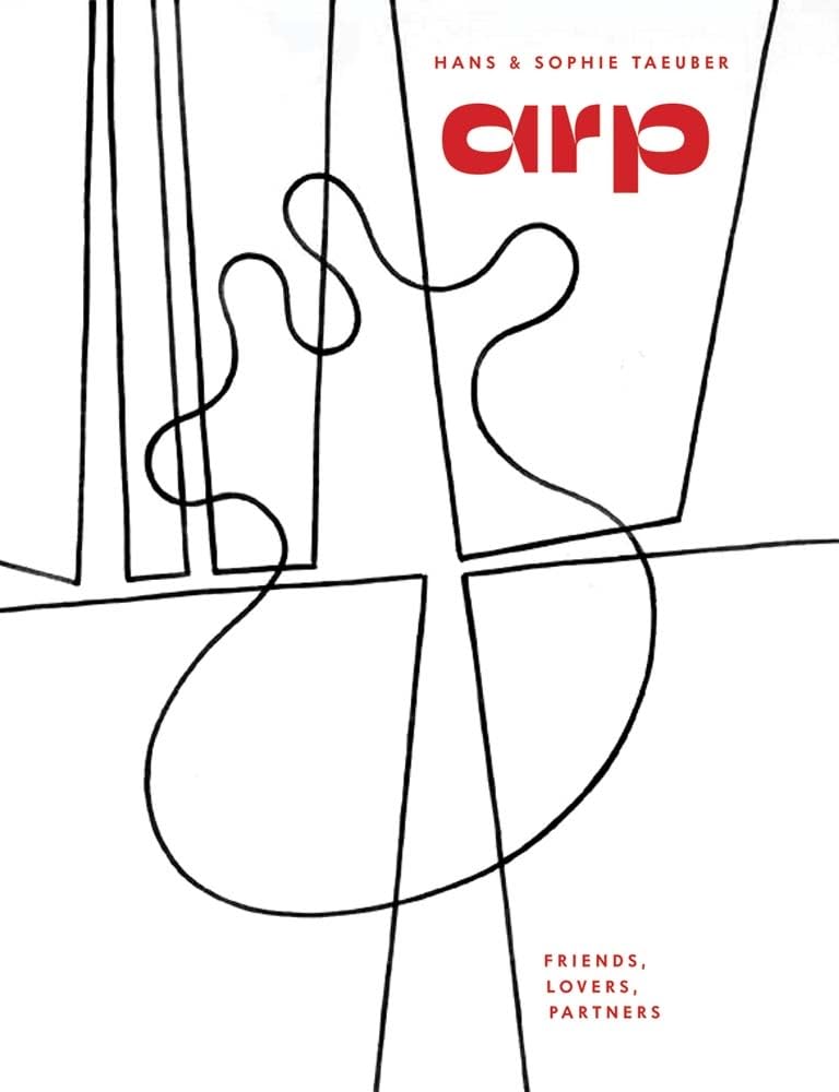Walburga Krupp Hans Arp & Sophie Taeuber-Arp, Friends, Lovers, Partners