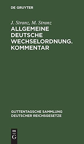 Allgemeine Deutsche Wechselordnung. Kommentar: Mit Nachtrag (Guttentagsche Sammlung deutscher Reichsgesetze, 5, Band 5)