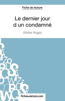 Le dernier jour d'un condamné de Victor Hugo (Fiche de lecture) : Analyse complète de l'oeuvre