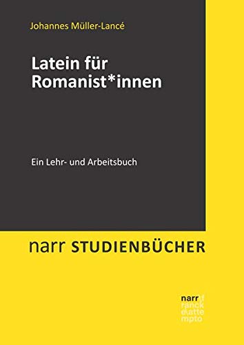 Latein für Romanist*innen: Ein Lehr- und Arbeitsbuch (Narr Studienbücher)