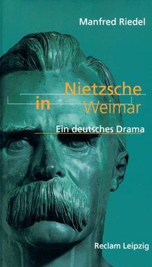 Nietzsche in Weimar. Ein deutsches Drama