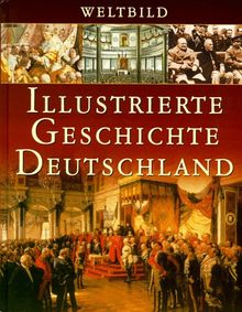 Illustrierte Geschichte. Deutschland