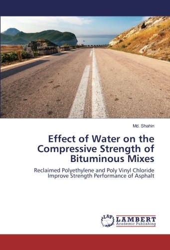 Effect of Water on the Compressive Strength of Bituminous Mixes: Reclaimed Polyethylene and Poly Vinyl Chloride Improve Strength Performance of Asphalt