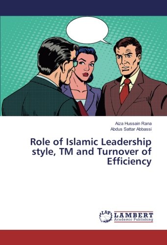 Role of Islamic Leadership style, TM and Turnover of Efficiency