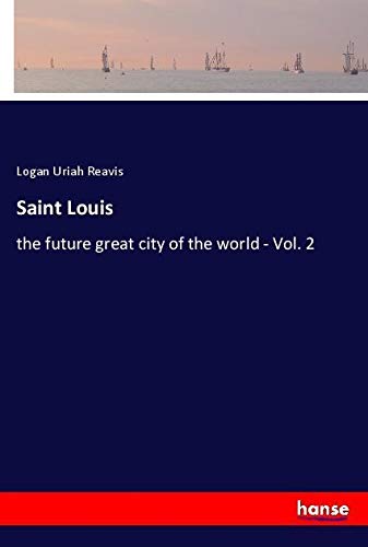Saint Louis: the future great city of the world - Vol. 2