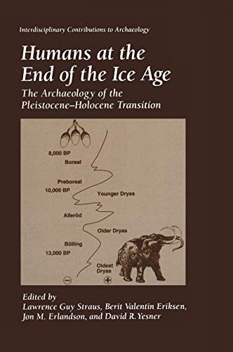 Humans at the End of the Ice Age: The Archaeology of the Pleistocene―Holocene Transition (Interdisciplinary Contributions to Archaeology)