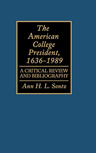 The American College President, 1636-1989: A Critical Review and Bibliography (Bibliographies and Indexes in Education, Band 10)