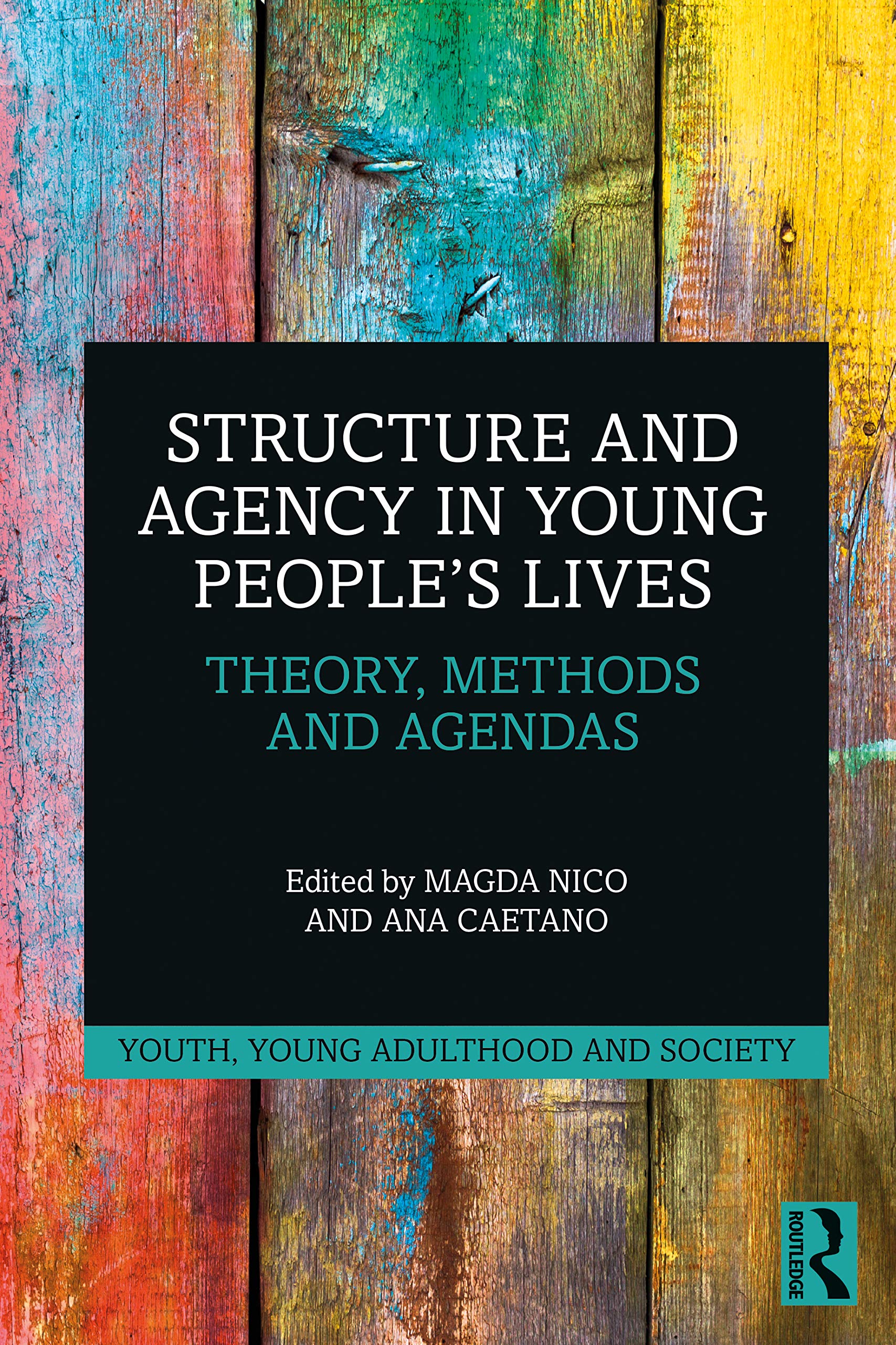 Structure and Agency in Young People’s Lives: Theory, Methods and Agendas (Youth, Young Adulthood and Society)