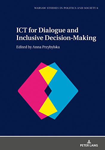 ICT for Dialogue and Inclusive Decision-Making (Warsaw Studies in Politics and Society, Band 6)