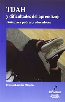 TDAH y dificultades del aprendizaje : guía para padres y educadores