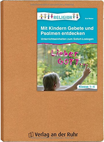 Mit Kindern Gebete und Psalmen entdecken: Unterrichtseinheiten zum Sofort-Loslegen