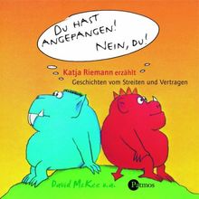 Du hast angefangen! Nein, du! CD: Und andere Geschichten vom Streiten und Vertragen